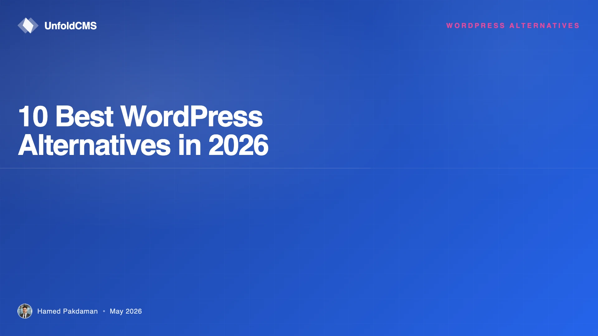 10 Best WordPress Alternatives in 2026: Honest Guide— UnfoldCMS