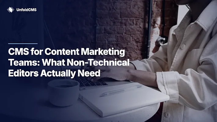 CMS for Content Marketing Teams: What Non-Technical Editors Actually Need (2026)