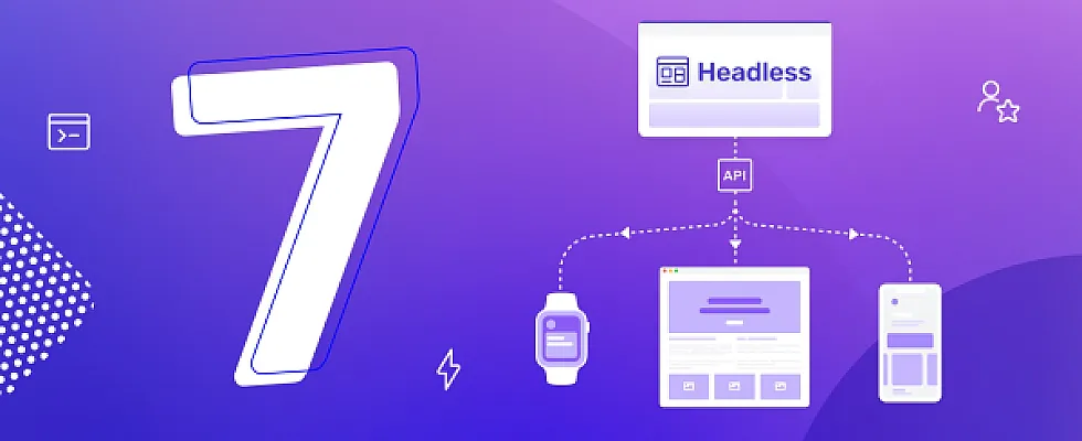7 Benefits of Headless CMS for Modern Websites